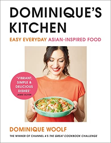 Dominique's Kitchen Easy everyday Asian-inspired food from the winner of Channel 4's The Great Cookb ook Challenge cover