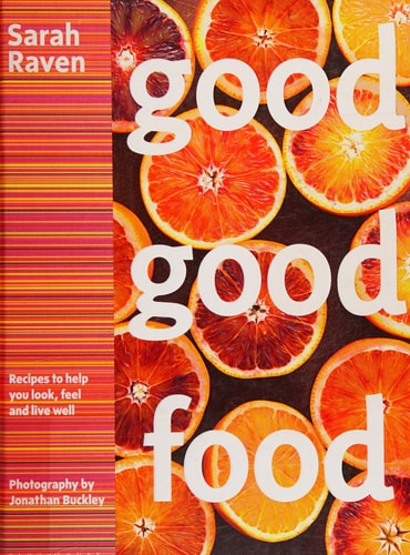 Good Good Food Recipes to Help You Look, Feel and Live Well cover