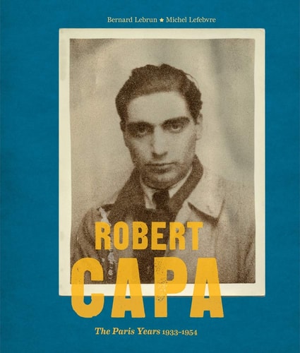 Robert Capa The Paris Years 1933-54 cover