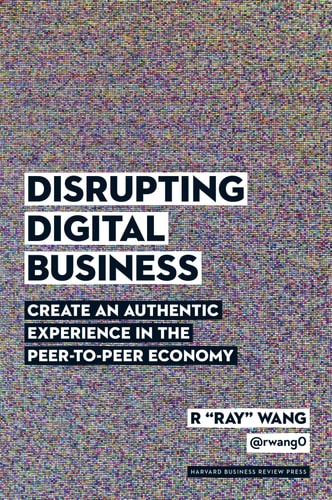 Disrupting Digital Business Create an Authentic Experience in the Peer-to-peer Economy cover