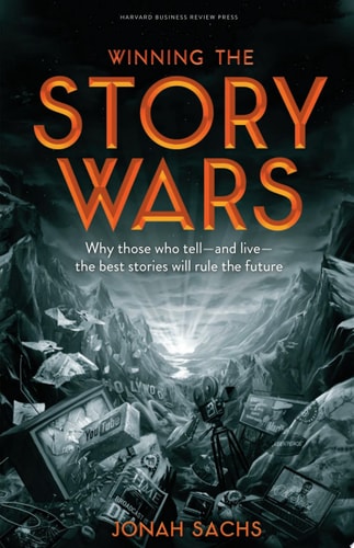 Winning the Story Wars Why Those Who Tell (and Live) the Best Stories Will Rule the Future cover