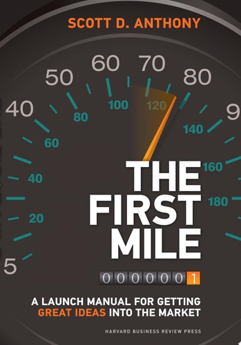The First Mile A Launch Manual for Getting Great Ideas Into the Market cover