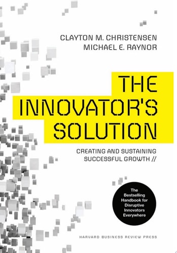The Innovator's Solution Creating and Sustaining Successful Growth cover