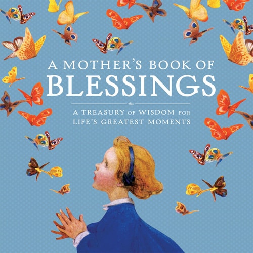 A Mother's Book of Blessings A Treasury of Wisdom for Life's Greatest Moments cover