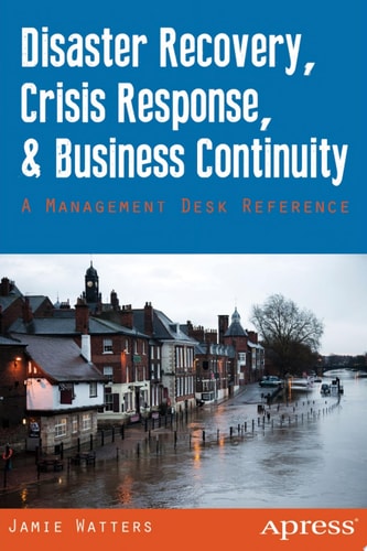 Disaster Recovery, Crisis Response, and Business Continuity A Management Desk Reference cover