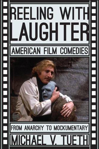 Reeling with Laughter American Film Comedies: From Anarchy to Mockumentary cover