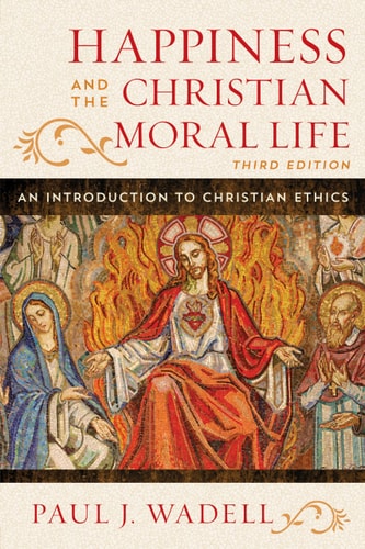 Happiness and the Christian Moral Life An Introduction to Christian Ethics cover