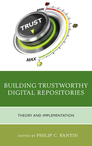 Building Trustworthy Digital Repositories Theory and Implementation cover