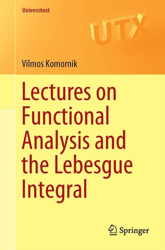 Lectures on Functional Analysis and the Lebesgue Integral cover