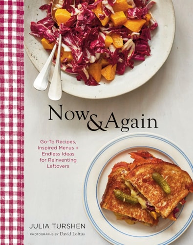 Now & Again: Go-To Recipes, Inspired Menus + Endless Ideas for Reinventing Leftovers (Meal Planning Cookbook, Easy Recipes Cookbook, Fun Recipe Cookbook) cover