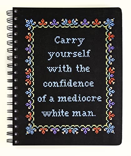 Carry Yourself with the Confidence of a Mediocre White Man Notebook cover