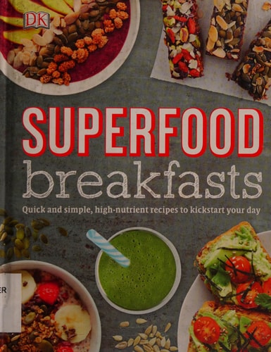 Superfood Breakfasts Quick and Simple, High-Nutrient Recipes to Kickstart Your Day cover