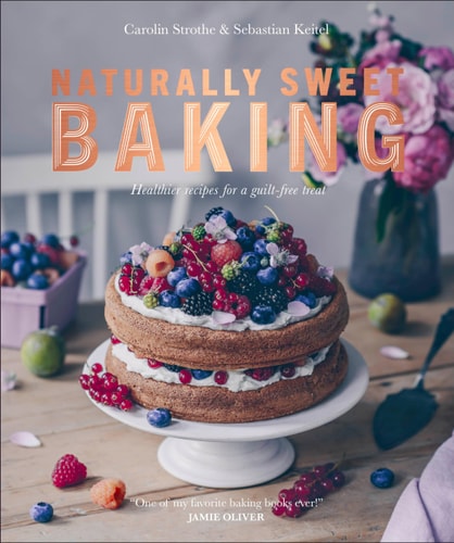 Naturally Sweet Baking Healthier Recipes for a Guilt-Free Treat cover