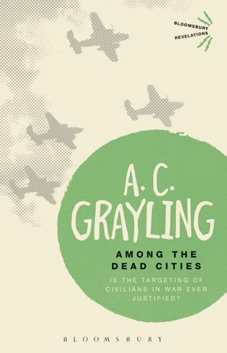 Among the Dead Cities Is the Targeting of Civilians in War Ever Justified? cover