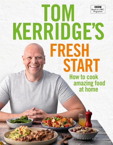 Tom Kerridge's Fresh Start Eat Well Every Day with 100 Simple, Tasty and Healthy Recipes for All the Family cover