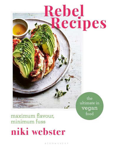 Rebel Recipes Maximum flavour, minimum fuss: the ultimate in vegan food cover