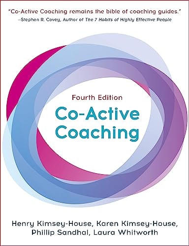 Co-Active Coaching, Fourth Edition The proven framework for transformative conversations at work and in life cover