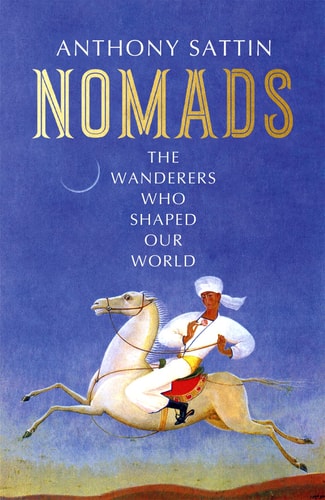 Nomads The Wanderers Who Shaped Our World cover
