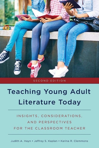 Teaching Young Adult Literature Today Insights, Considerations, and Perspectives for the Classroom Teacher cover