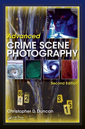 Advanced Crime Scene Photography, Second Edition cover