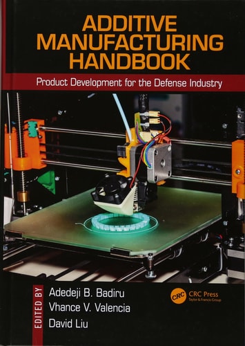Additive Manufacturing Handbook Product Development for the Defense Industry cover