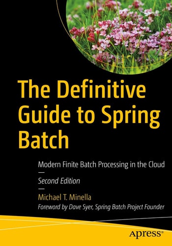 The Definitive Guide to Spring Batch Modern Finite Batch Processing in the Cloud cover