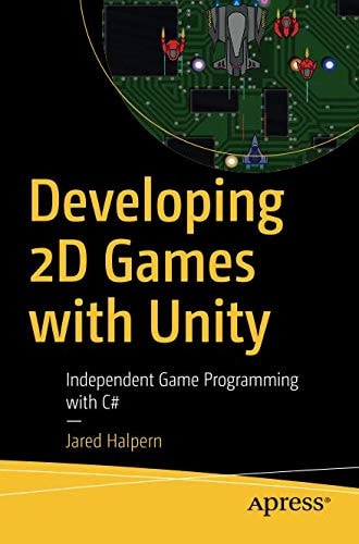 Developing 2D Games with Unity Independent Game Programming with C# cover