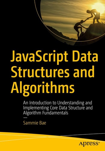 JavaScript Data Structures and Algorithms An Introduction to Understanding and Implementing Core Data Structure and Algorithm Fundamentals cover