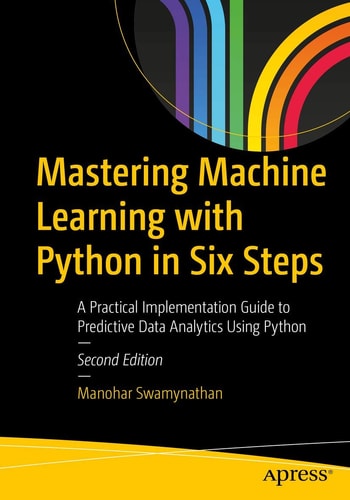 Mastering Machine Learning with Python in Six Steps A Practical Implementation Guide to Predictive Data Analytics Using Python cover