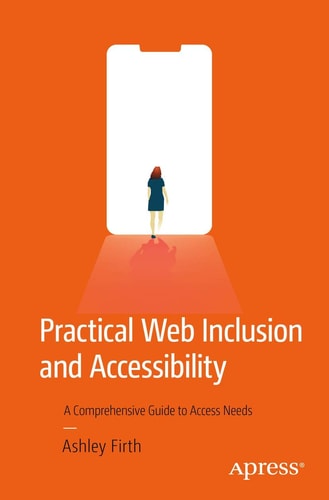 Practical Web Inclusion and Accessibility A Comprehensive Guide to Access Needs cover