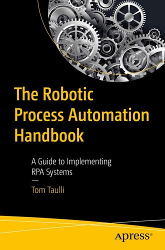 The Robotic Process Automation Handbook A Guide to Implementing RPA Systems cover