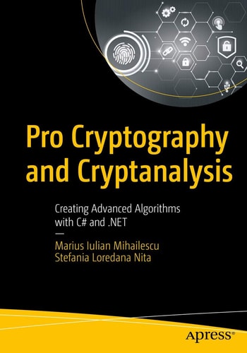 Pro Cryptography and Cryptanalysis Creating Advanced Algorithms with C# and .NET cover