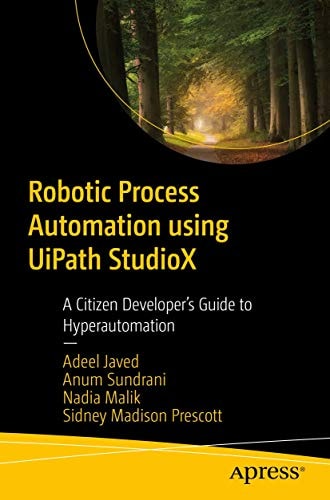 Robotic Process Automation using UiPath StudioX A Citizen Developer’s Guide to Hyperautomation cover