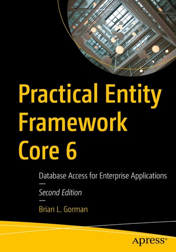 Practical Entity Framework Core 6 Database Access for Enterprise Applications cover