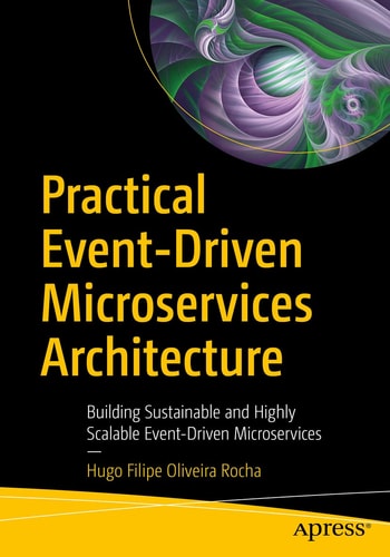 Practical Event-Driven Microservices Architecture Building Sustainable and Highly Scalable Event-Driven Microservices cover