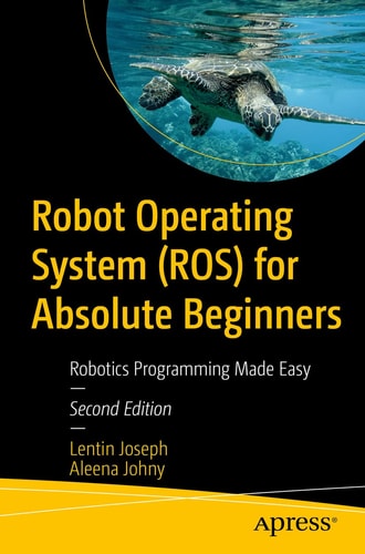 Robot Operating System (ROS) for Absolute Beginners Robotics Programming Made Easy cover