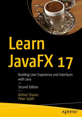 Learn JavaFX 17 Building User Experience and Interfaces with Java cover