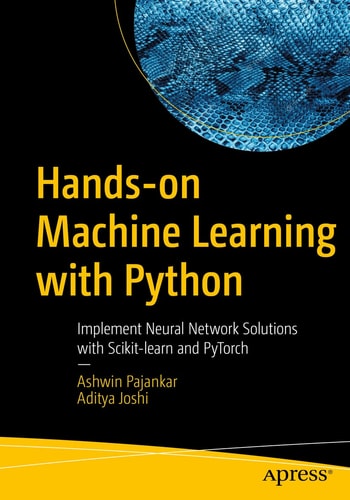Hands-on Machine Learning with Python Implement Neural Network Solutions with Scikit-learn and PyTorch cover