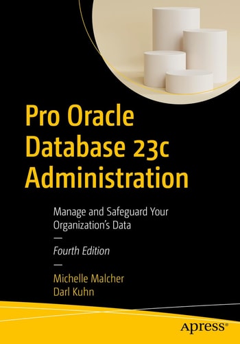 Pro Oracle Database 23c Administration Manage and Safeguard Your Organization’s Data cover
