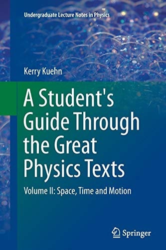 A Student's Guide Through the Great Physics Texts Volume II: Space, Time and Motion cover