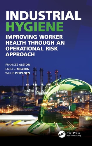 Industrial Hygiene Improving Worker Health Through an Operational Risk Approach cover