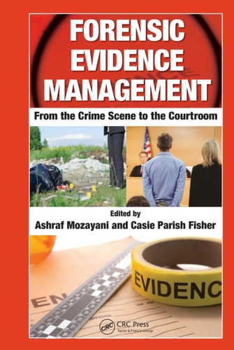 Forensic Evidence Management From the Crime Scene to the Courtroom cover