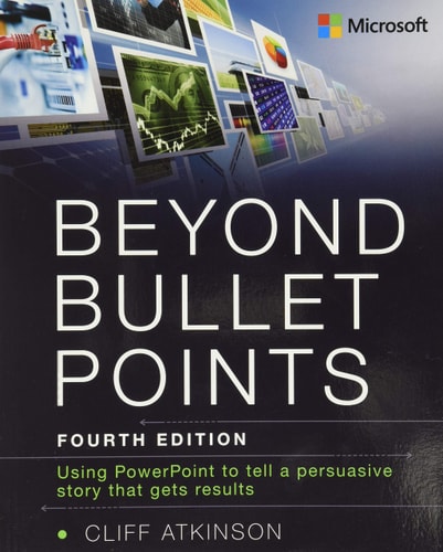 Beyond Bullet Points Using PowerPoint to Tell a Compelling Story That Gets Results cover