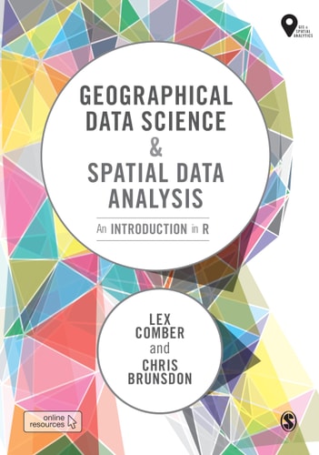 Geographical Data Science and Spatial Data Analysis An Introduction in R cover
