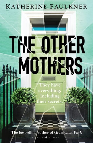 The Other Mothers The Unguessable, Unputdownable New Thriller from the Internationally Bestselling Author of Greenwich Park cover