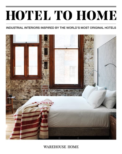 Hotel to Home Industrial Interiors from the World's Most Original Hotels cover