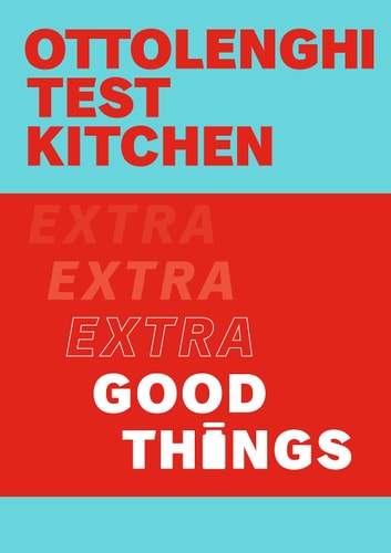 Ottolenghi Test Kitchen: Extra Good Things cover