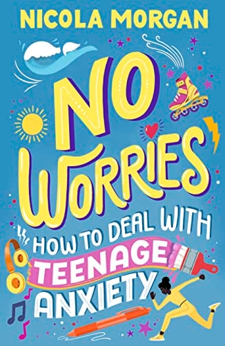No Worries How to Deal with Teenage Anxiety cover