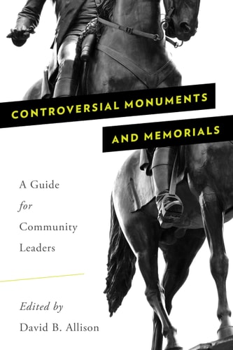 Controversial Monuments and Memorials A Guide for Community Leaders cover