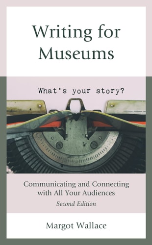 Writing for Museums Communicating and Connecting with All Your Audiences cover